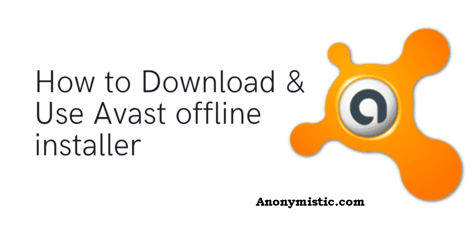 Avast Offline Installation, Download and use Installer