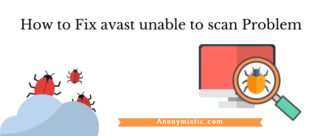 How to fix Avast unable to scan Problem