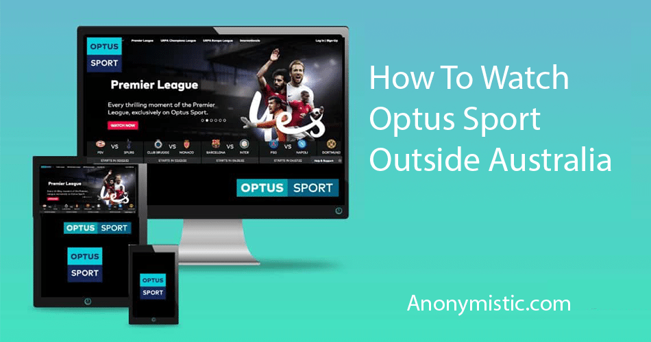 How To Access Optus Sport Outside Australia