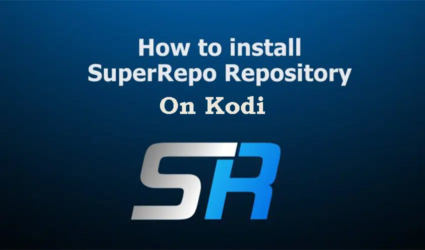 How to Install SuperRepo on Kodi Krypton