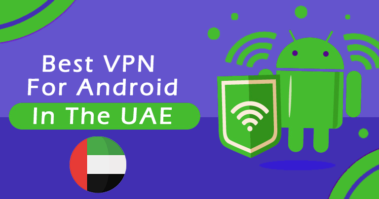 Best VPN For Android In UAE