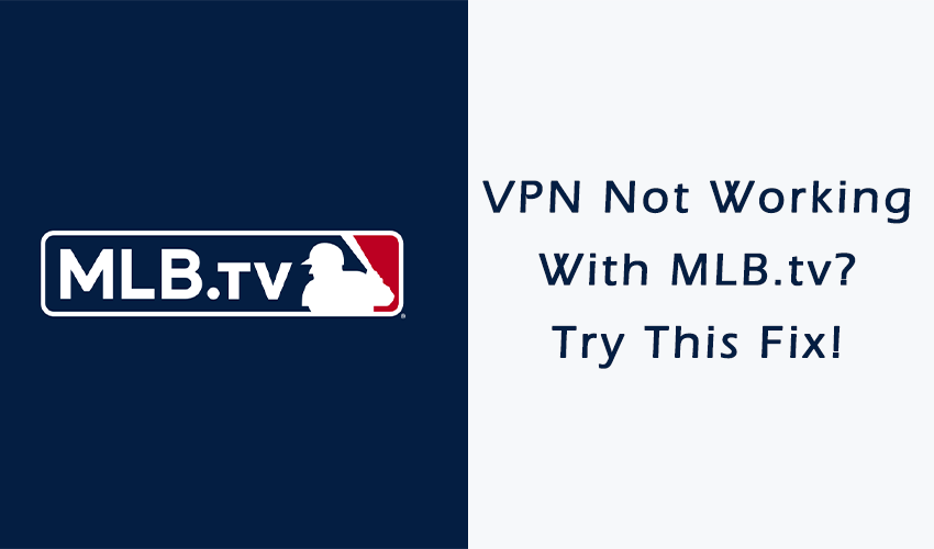 VPN Not Working With MLB TV