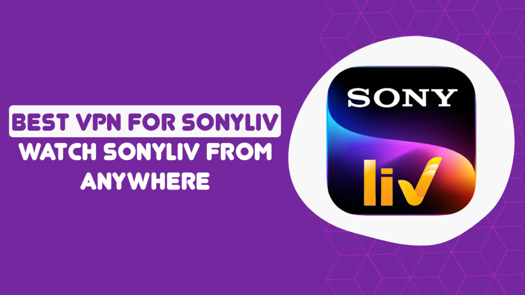 Best VPN for SonyLiv