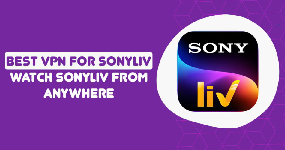 Best VPN for SonyLiv