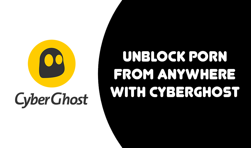 CyberGhost Unblock Porn