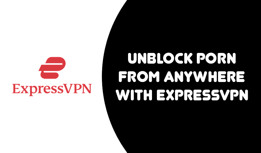 ExpressVPN Unblock Pornographc content