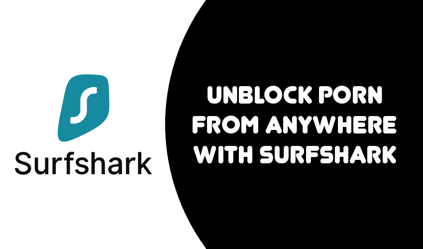 Surfshark Unblock Porn