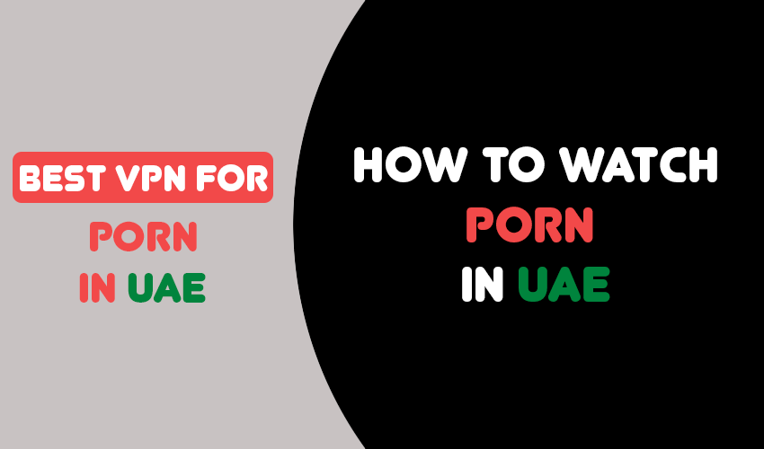 How to watch porn in UAE