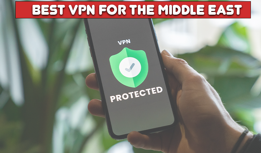 Best VPN for the Middle East