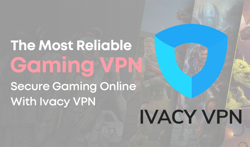 Ivacy VPN Gaming