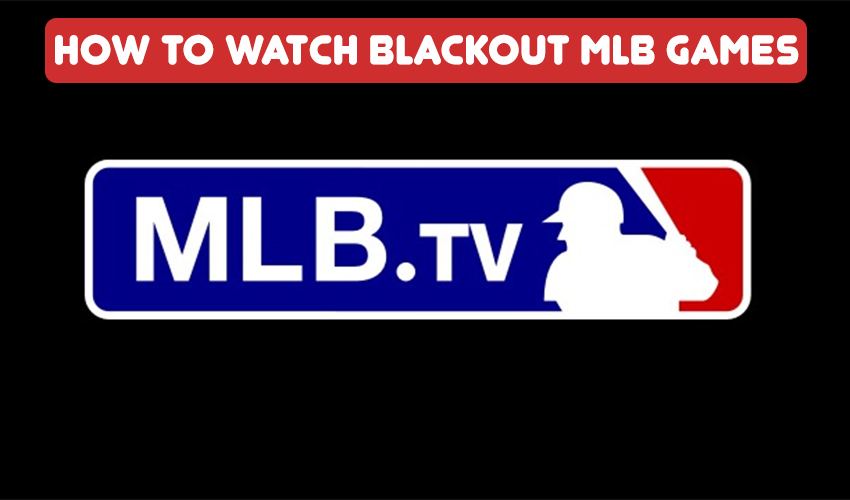 How to watch blackout MLB games