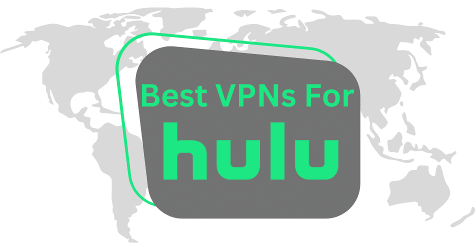 A Guide For The Best VPNs For Hulu