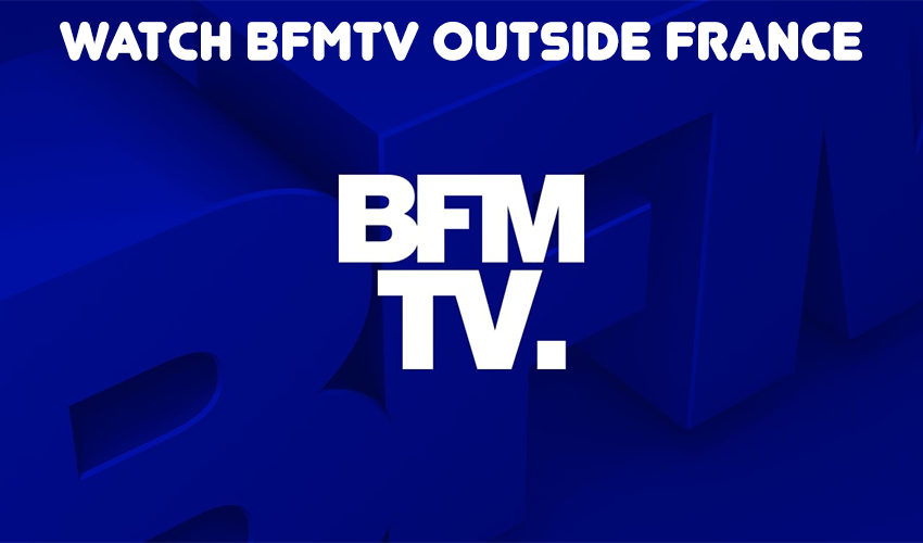 How to watch BFMTV outside France