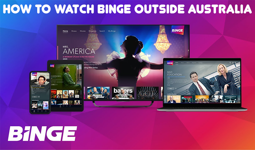 Your Ultimate Guide to Watching Binge Outside Australia