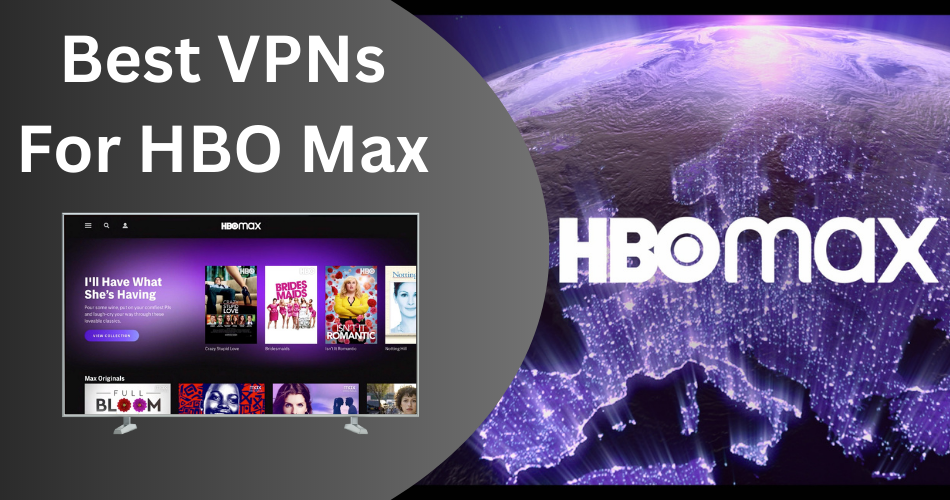 HBO Max VPN Guide: How To Watch HBO Max Outside The US
