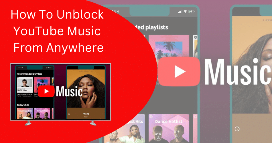 Unblock YouTube Music: Access YouTube Music From Anywhere