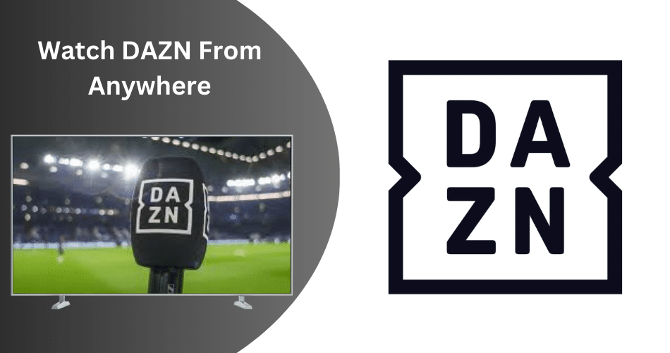 DAZN VPN: The Ultimate Guide to Streaming Sports Anywhere