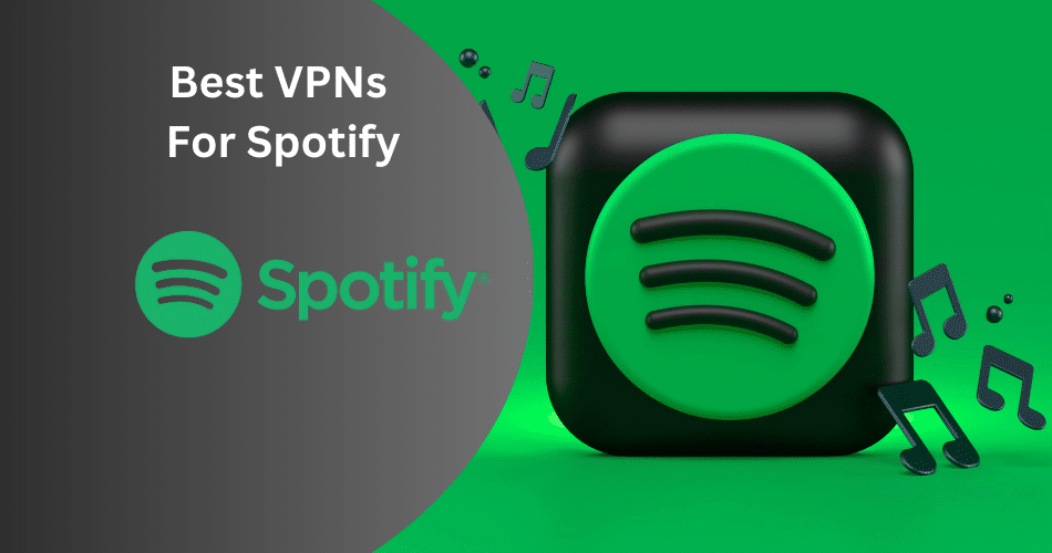Spotify VPN Guide: How to Access Any Spotify Library
