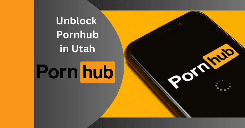 A Comprehensive Guide on How to Unblock Pornhub in Utah