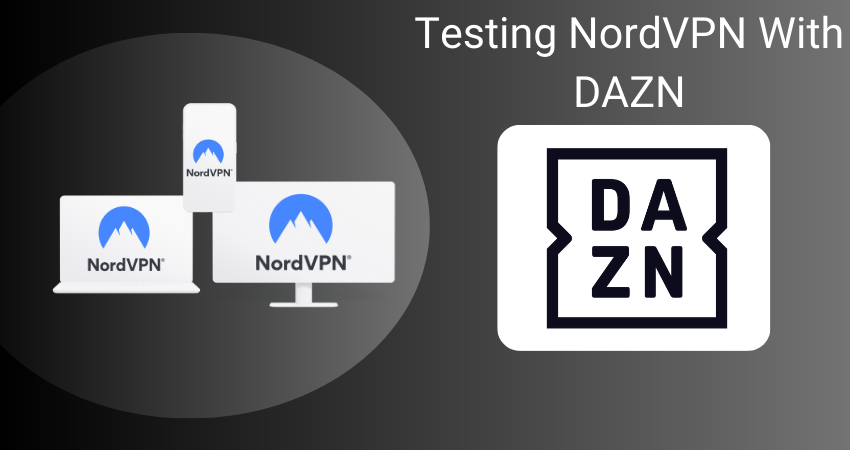 NordVPN DAZN Test: Does it Actually Work?