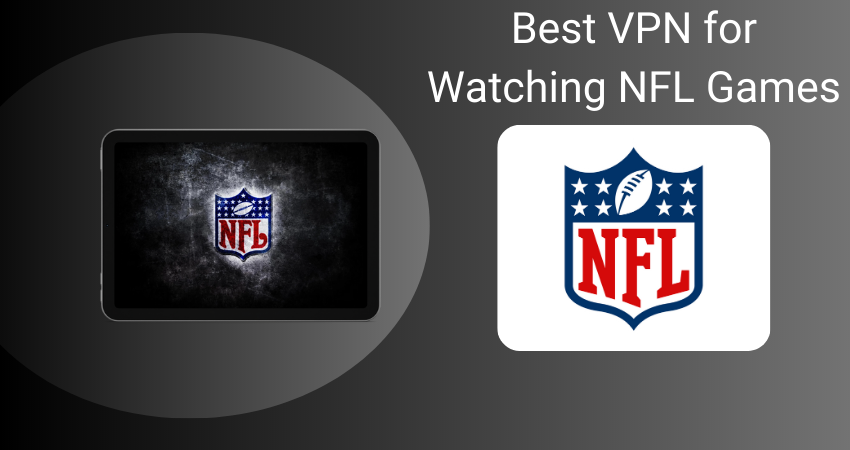 Best VPN to Watch NFL Games Without Blackouts