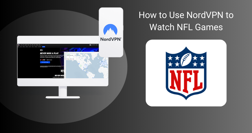 How to Use NordVPN to Watch NFL Games: The Ultimate Guide